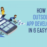 How to Outsource App Development in 6 Easy Steps