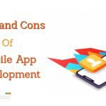 Pros and Cons of Mobile App Development